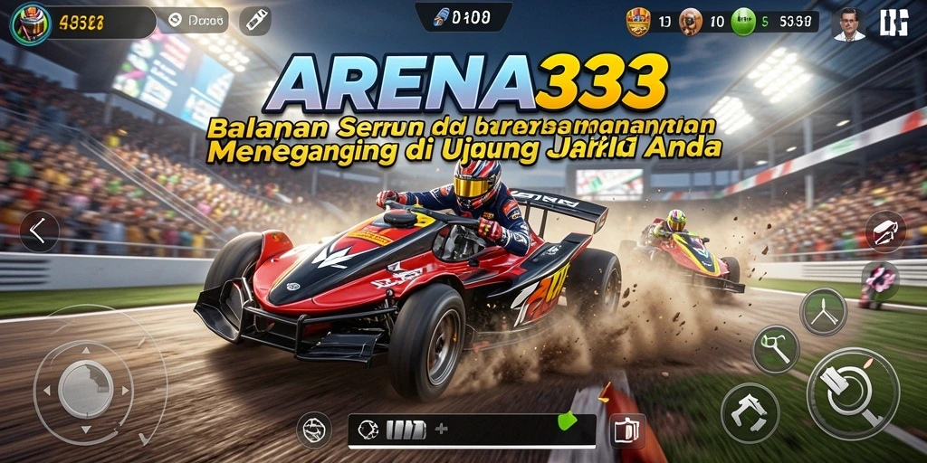 Tampilan gameplay ARENA333 yang mendebarkan saat balapan.